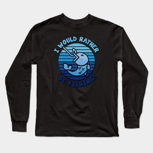 I would rather be Fishing! Long Sleeve T-Shirt